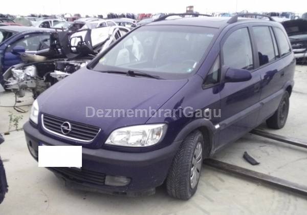 Dezmembrari auto Opel Zafira (1999-2005) - poza 1